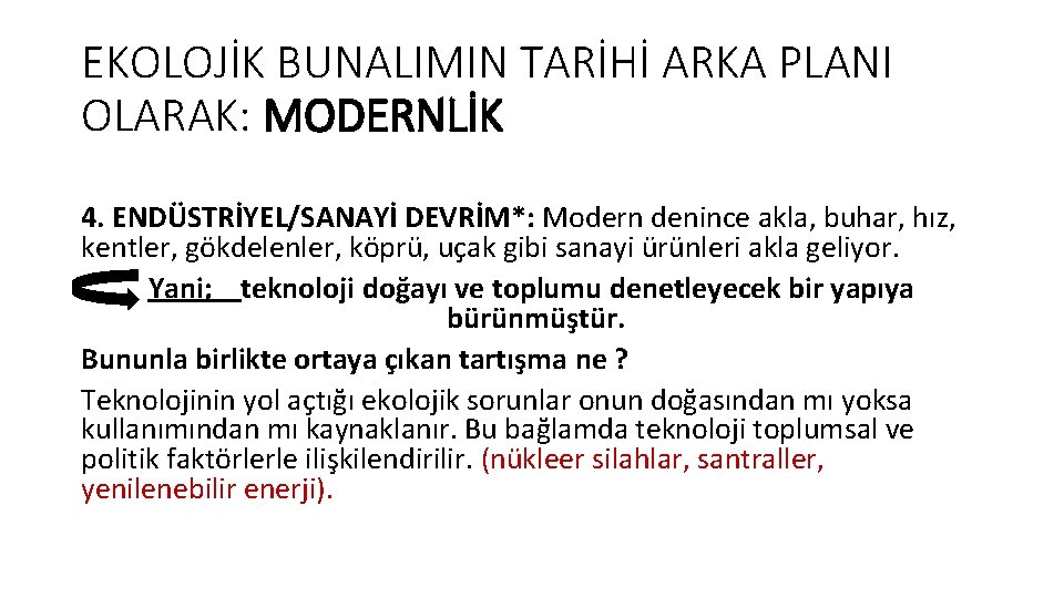 EKOLOJİK BUNALIMIN TARİHİ ARKA PLANI OLARAK: MODERNLİK 4. ENDÜSTRİYEL/SANAYİ DEVRİM*: Modern denince akla, buhar,