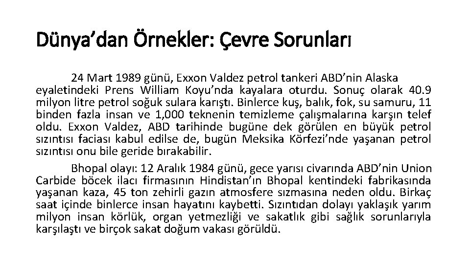 Dünya’dan Örnekler: Çevre Sorunları 24 Mart 1989 günü, Exxon Valdez petrol tankeri ABD’nin Alaska