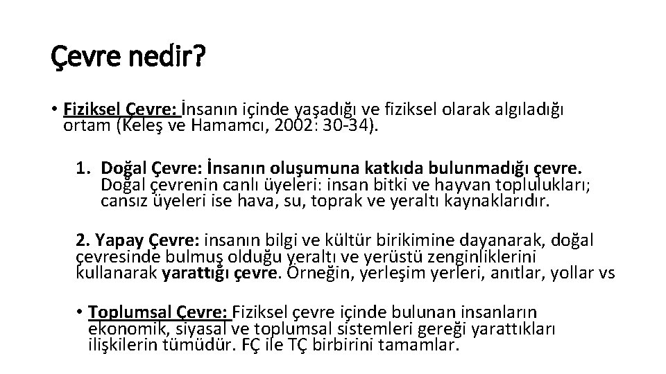 Çevre nedir? • Fiziksel Çevre: İnsanın içinde yaşadığı ve fiziksel olarak algıladığı ortam (Keleş