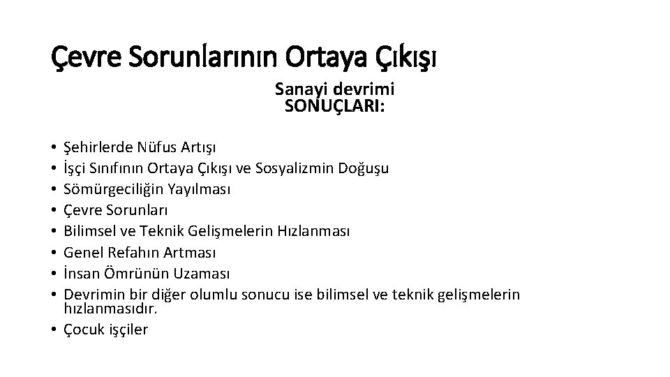 Çevre Sorunlarının Ortaya Çıkışı Sanayi devrimi SONUÇLARI: Şehirlerde Nüfus Artışı İşçi Sınıfının Ortaya Çıkışı