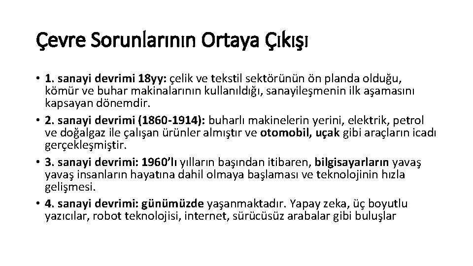 Çevre Sorunlarının Ortaya Çıkışı • 1. sanayi devrimi 18 yy: çelik ve tekstil sektörünün