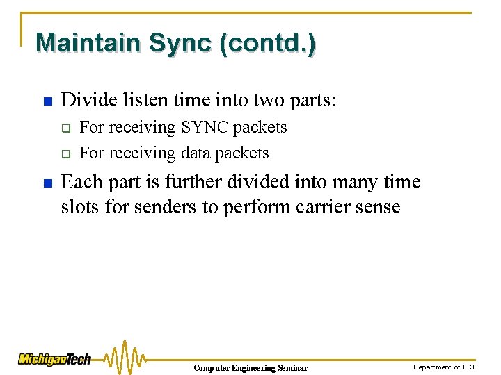 Maintain Sync (contd. ) n Divide listen time into two parts: q q n