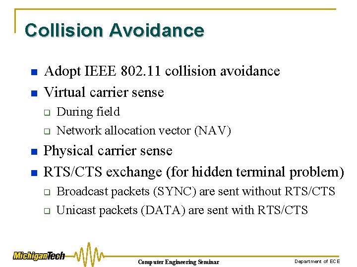 Collision Avoidance n n Adopt IEEE 802. 11 collision avoidance Virtual carrier sense q