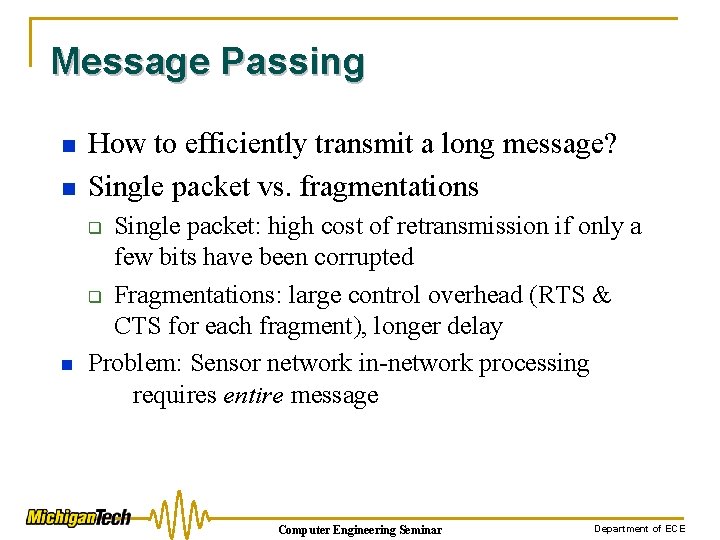 Message Passing n n How to efficiently transmit a long message? Single packet vs.