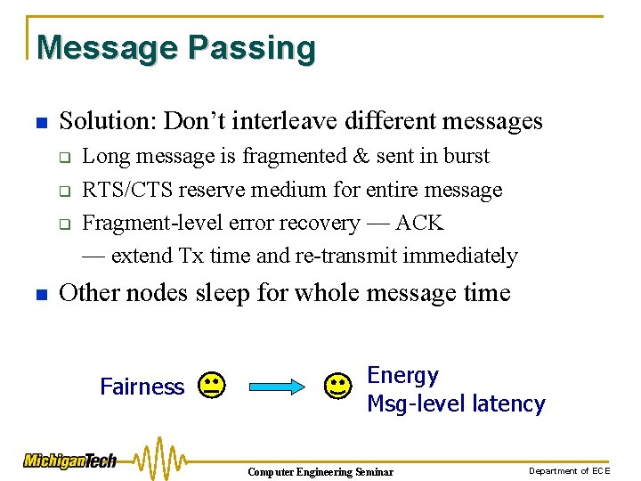 Message Passing n Solution: Don’t interleave different messages q q q n Long message