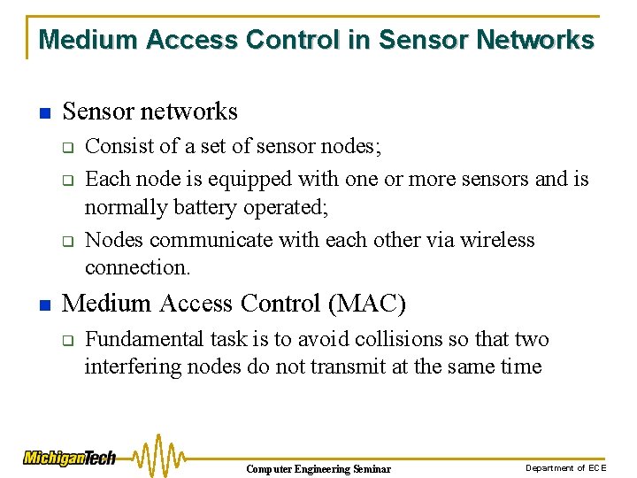 Medium Access Control in Sensor Networks n Sensor networks q q q n Consist