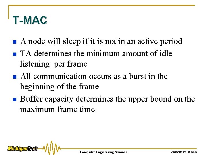 T-MAC n n A node will sleep if it is not in an active