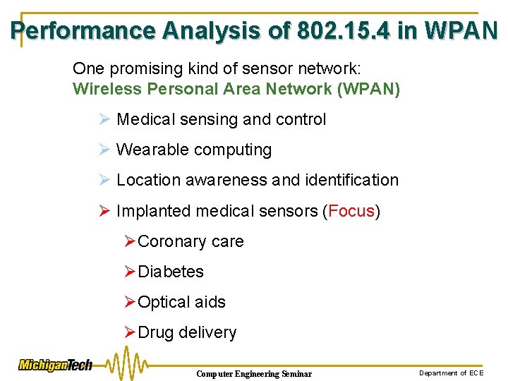 Performance Analysis of 802. 15. 4 in WPAN One promising kind of sensor network: