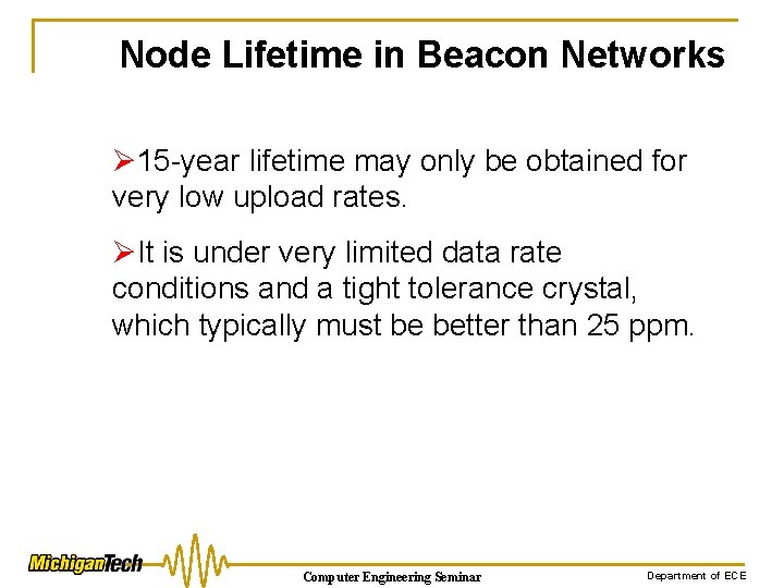 Node Lifetime in Beacon Networks Ø 15 -year lifetime may only be obtained for