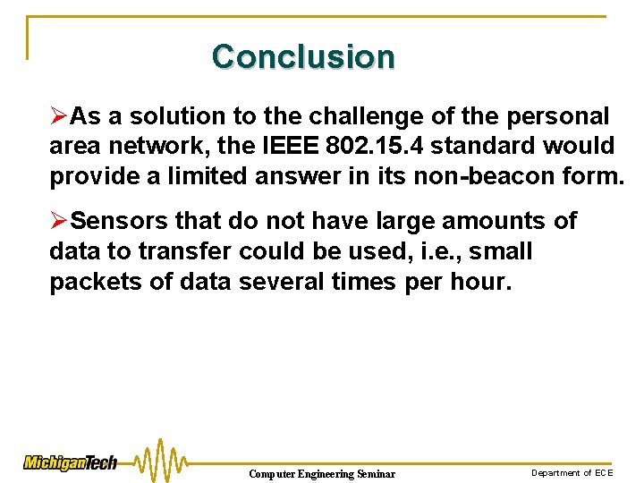 Conclusion ØAs a solution to the challenge of the personal area network, the IEEE