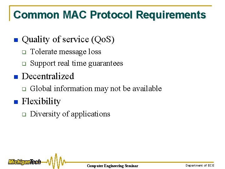 Common MAC Protocol Requirements n Quality of service (Qo. S) q q n Decentralized