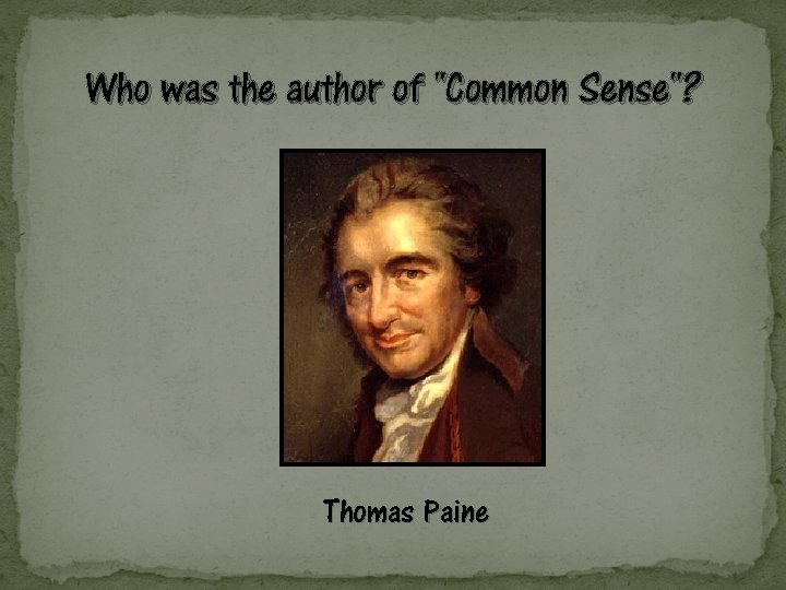 Who was the author of "Common Sense"? Thomas Paine 