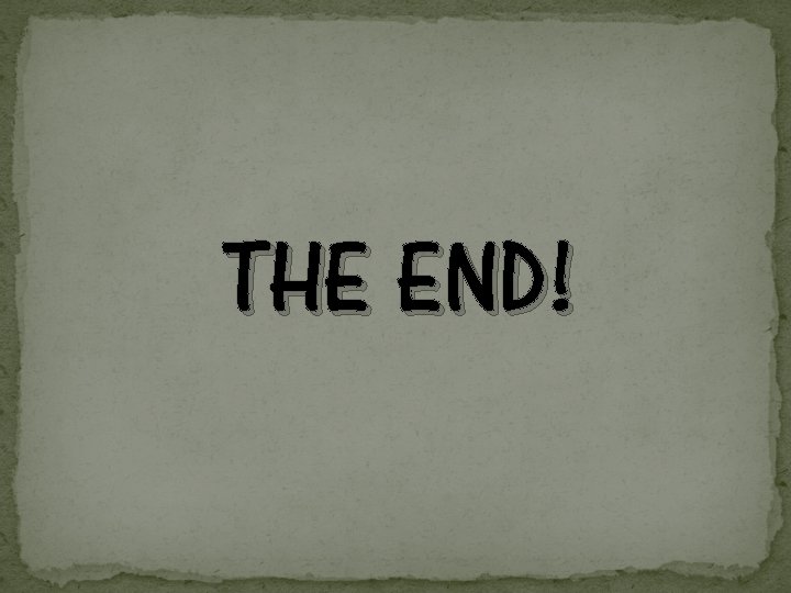 THE END! 