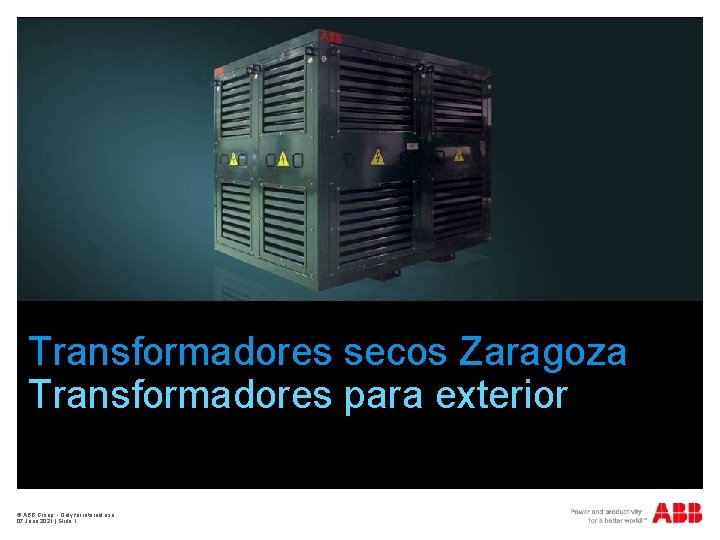 Transformadores secos Zaragoza Transformadores para exterior © ABB Group - Only for internal use