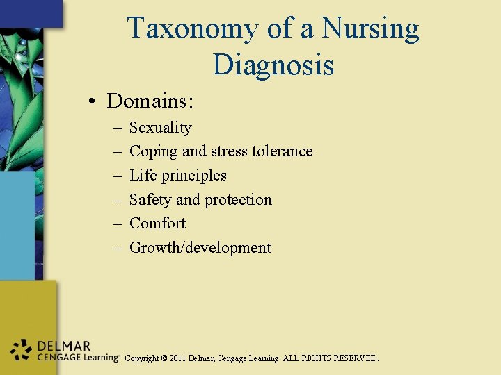 Taxonomy of a Nursing Diagnosis • Domains: – – – Sexuality Coping and stress