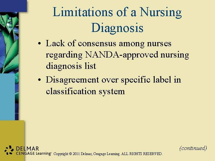 Limitations of a Nursing Diagnosis • Lack of consensus among nurses regarding NANDA-approved nursing