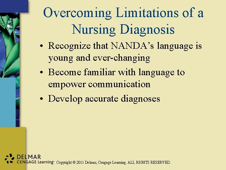 Overcoming Limitations of a Nursing Diagnosis • Recognize that NANDA’s language is young and