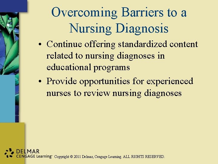 Overcoming Barriers to a Nursing Diagnosis • Continue offering standardized content related to nursing