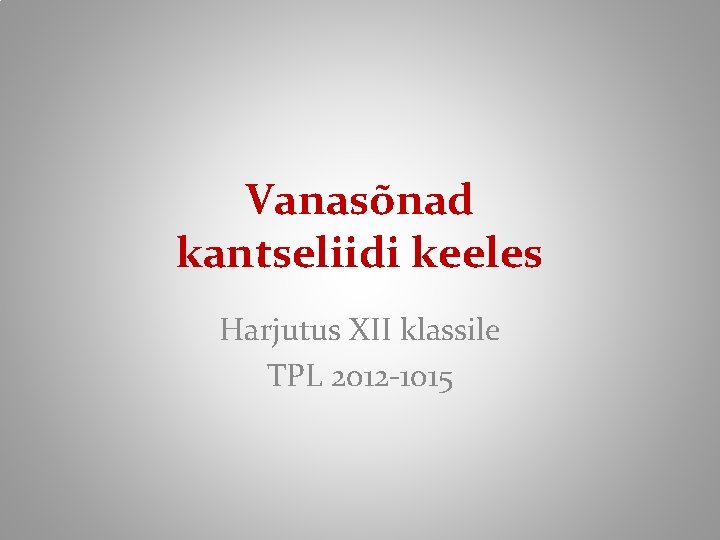 Vanasõnad kantseliidi keeles Harjutus XII klassile TPL 2012 -1015 