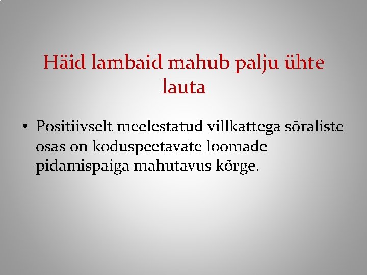 Häid lambaid mahub palju ühte lauta • Positiivselt meelestatud villkattega sõraliste osas on koduspeetavate