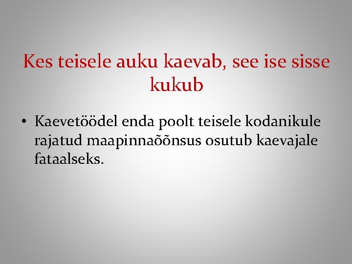 Kes teisele auku kaevab, see ise sisse kukub • Kaevetöödel enda poolt teisele kodanikule