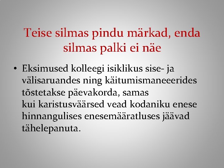 Teise silmas pindu märkad, enda silmas palki ei näe • Eksimused kolleegi isiklikus sise-