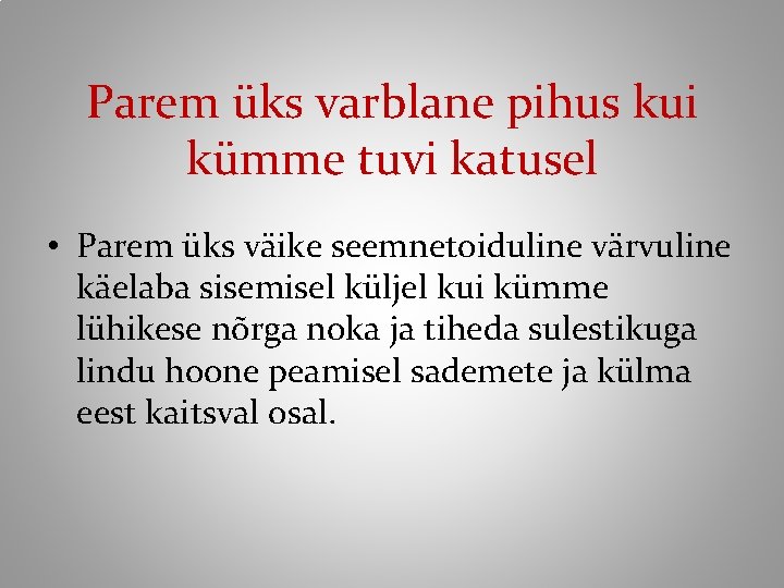 Parem üks varblane pihus kui kümme tuvi katusel • Parem üks väike seemnetoiduline värvuline