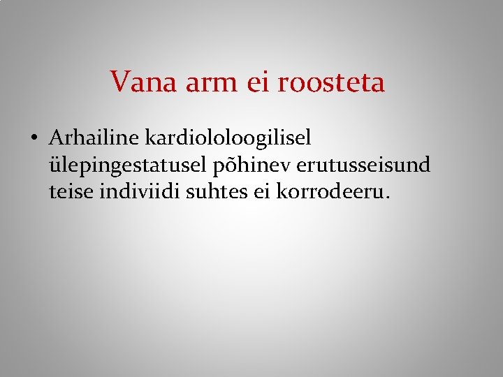 Vana arm ei roosteta • Arhailine kardiololoogilisel ülepingestatusel põhinev erutusseisund teise indiviidi suhtes ei