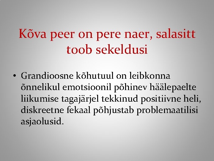 Kõva peer on pere naer, salasitt toob sekeldusi • Grandioosne kõhutuul on leibkonna õnnelikul