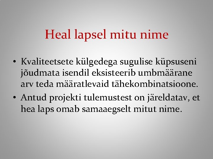 Heal lapsel mitu nime • Kvaliteetsete külgedega sugulise küpsuseni jõudmata isendil eksisteerib umbmäärane arv