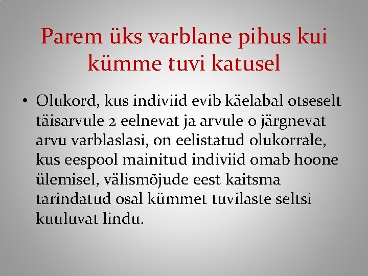 Parem üks varblane pihus kui kümme tuvi katusel • Olukord, kus indiviid evib käelabal