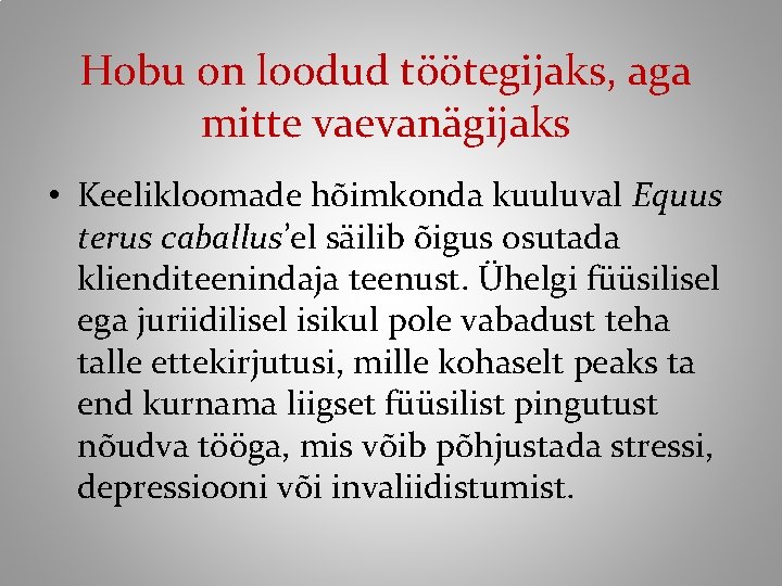 Hobu on loodud töötegijaks, aga mitte vaevanägijaks • Keelikloomade hõimkonda kuuluval Equus terus caballus’el