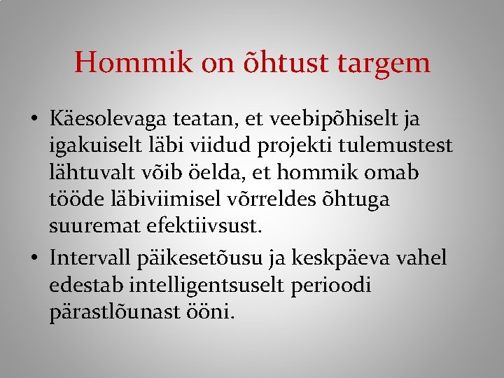 Hommik on õhtust targem • Käesolevaga teatan, et veebipõhiselt ja igakuiselt läbi viidud projekti