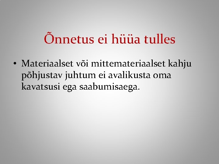 Õnnetus ei hüüa tulles • Materiaalset või mittemateriaalset kahju põhjustav juhtum ei avalikusta oma