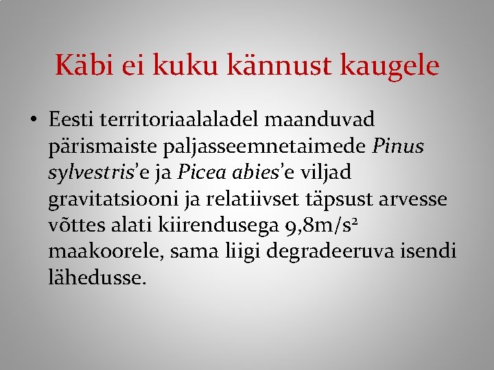 Käbi ei kuku kännust kaugele • Eesti territoriaalaladel maanduvad pärismaiste paljasseemnetaimede Pinus sylvestris’e ja