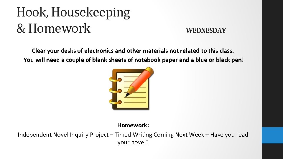 Hook, Housekeeping & Homework WEDNESDAY Clear your desks of electronics and other materials not