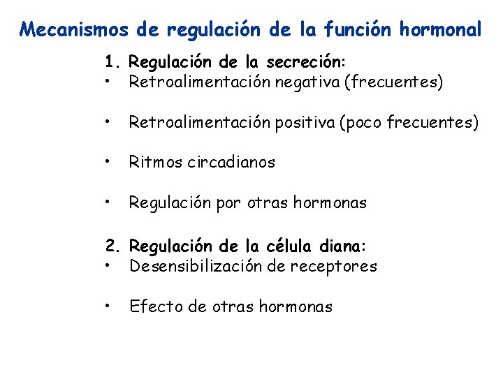 Mecanismos de regulación de la función hormonal 1. Regulación de la secreción: • Retroalimentación