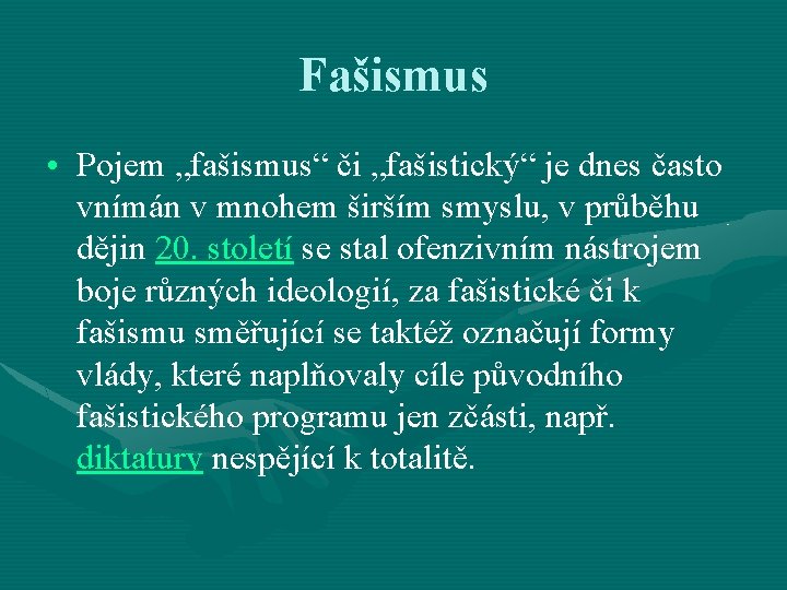 Fašismus • Pojem „fašismus“ či „fašistický“ je dnes často vnímán v mnohem širším smyslu,