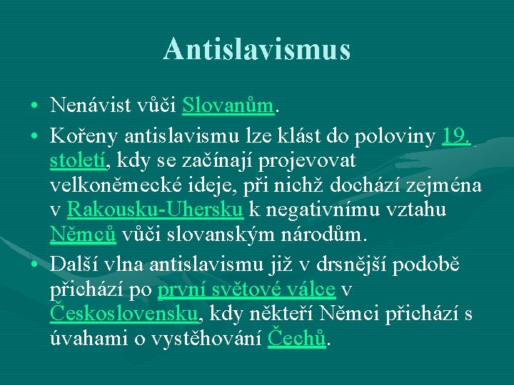 Antislavismus • Nenávist vůči Slovanům. • Kořeny antislavismu lze klást do poloviny 19. století,