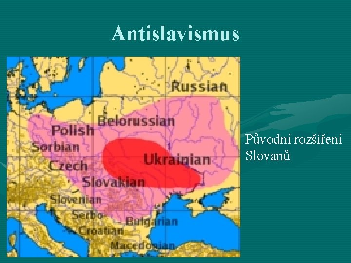 Antislavismus Původní rozšíření Slovanů 
