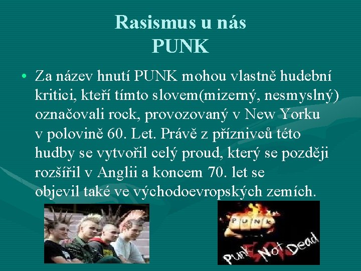 Rasismus u nás PUNK • Za název hnutí PUNK mohou vlastně hudební kritici, kteří