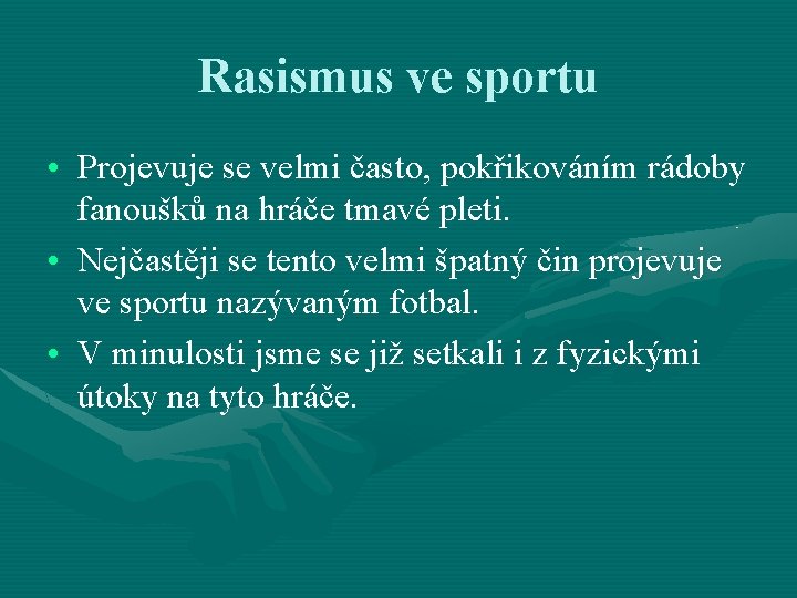 Rasismus ve sportu • Projevuje se velmi často, pokřikováním rádoby fanoušků na hráče tmavé