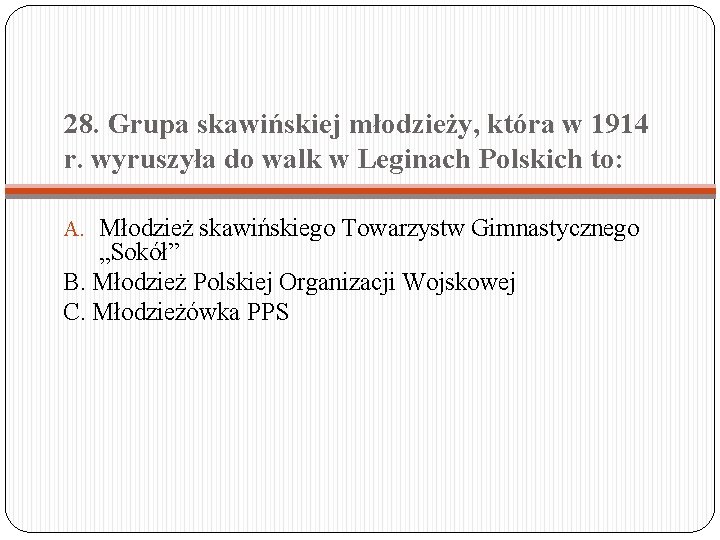 28. Grupa skawińskiej młodzieży, która w 1914 r. wyruszyła do walk w Leginach Polskich