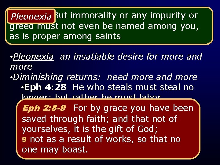 Eph 5: 3 But immorality or any impurity or Pleonexia greed must not even