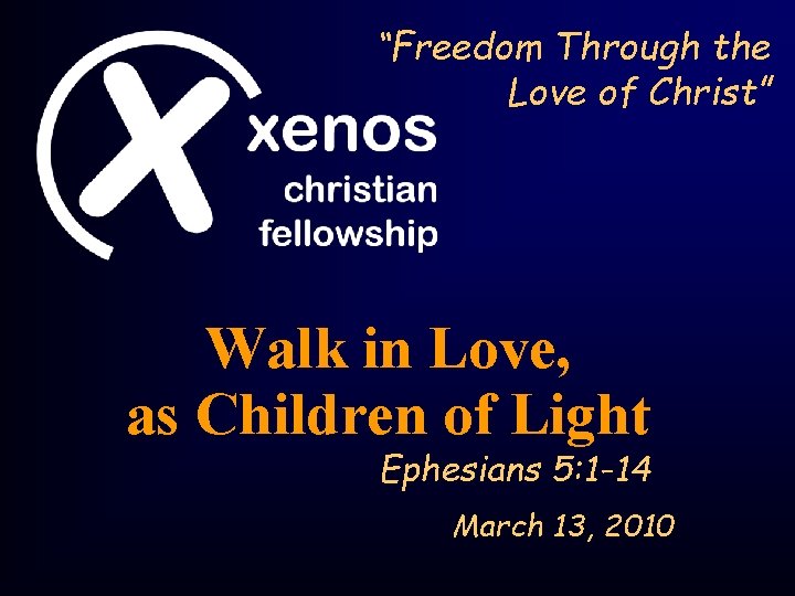 “Freedom Through the Love of Christ” Walk in Love, as Children of Light Ephesians