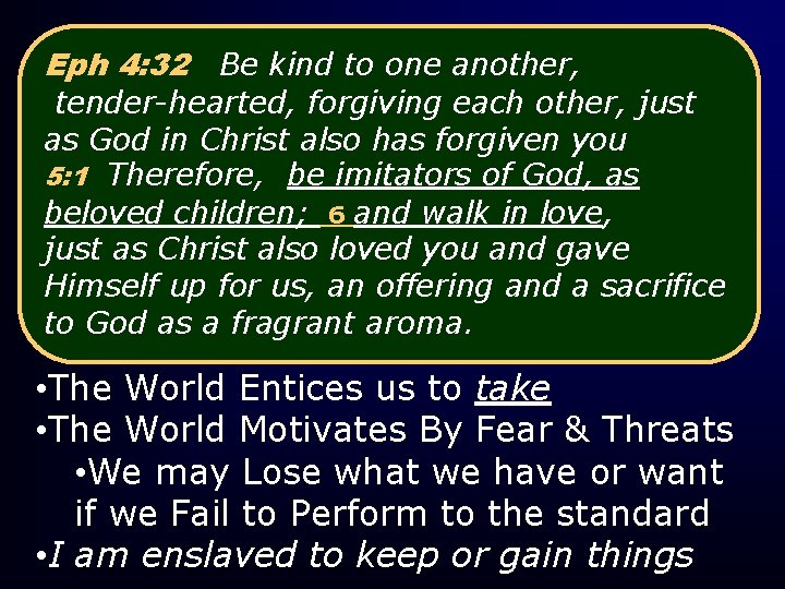 Eph 4: 32 Be kind to one another, tender-hearted, forgiving each other, just as