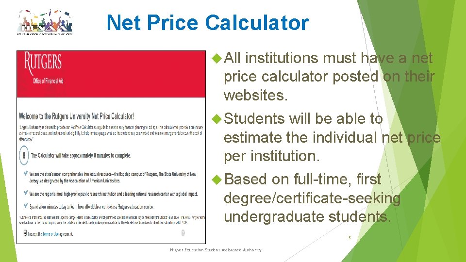 Net Price Calculator All institutions must have a net price calculator posted on their