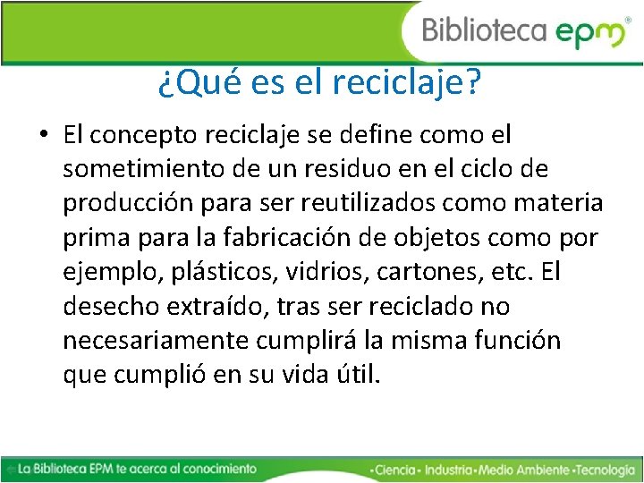 ¿Qué es el reciclaje? • El concepto reciclaje se define como el sometimiento de