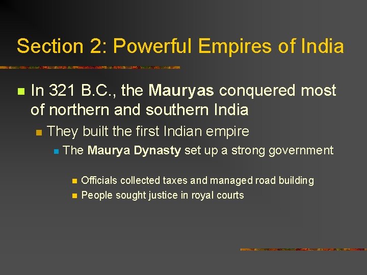 Section 2: Powerful Empires of India n In 321 B. C. , the Mauryas