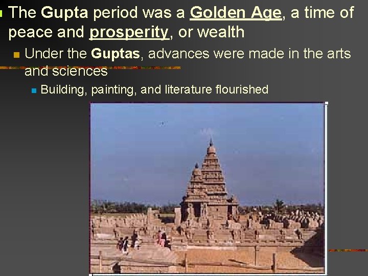 n The Gupta period was a Golden Age, a time of peace and prosperity,